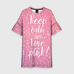 Детское платье Keep Calm & Love Pink