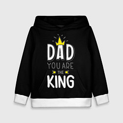 Толстовка-худи детская Dad you are the King, цвет: 3D-белый
