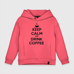 Толстовка оверсайз детская Keep Calm & Drink Coffee, цвет: коралловый