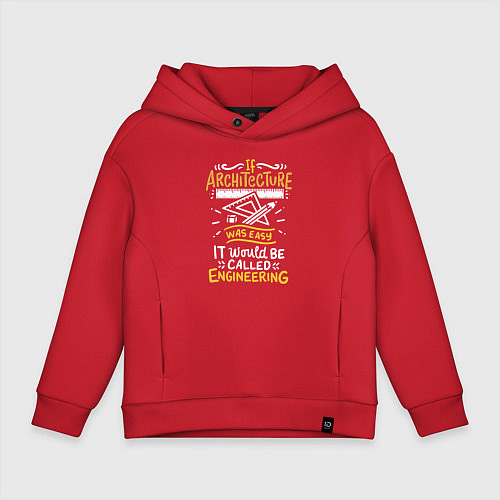 Детское худи оверсайз Если б архитектура была легкой, она была бы инжене / Красный – фото 1
