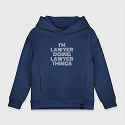 Толстовка оверсайз детская Im lawyer doing lawyer things, цвет: тёмно-синий