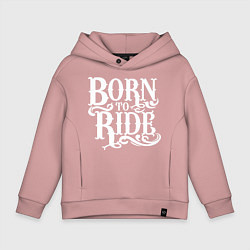 Толстовка оверсайз детская Born to ride - рожденный ездить, цвет: пыльно-розовый