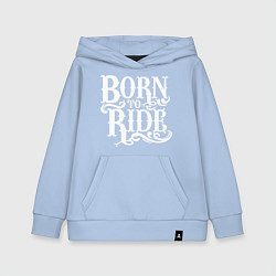 Толстовка детская хлопковая Born to ride - рожденный ездить, цвет: мягкое небо