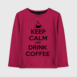 Лонгслив хлопковый детский Keep Calm & Drink Coffee, цвет: маджента