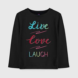 Лонгслив хлопковый детский Live love laugh, Живи, люби, цвет: черный