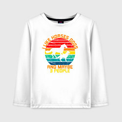 Лонгслив хлопковый детский Я люблю лошадей, собак и возможно троих людей, цвет: белый