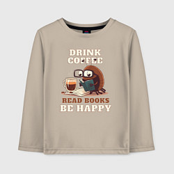 Лонгслив хлопковый детский Drink Coffee, Read Books, Be Happy, цвет: миндальный