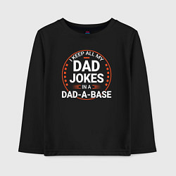 Лонгслив хлопковый детский I keep all my dad jokes in a dad a base, цвет: черный