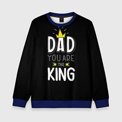 Свитшот детский Dad you are the King, цвет: 3D-синий