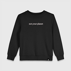 Свитшот хлопковый детский Not your planetНе твоя планета, цвет: черный