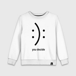 Свитшот хлопковый детский Уou decide, sad or cheerful, цвет: белый