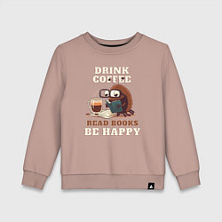 Свитшот хлопковый детский Drink Coffee, Read Books, Be Happy, цвет: пыльно-розовый