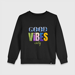 Детский свитшот  Good vibes only