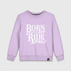 Свитшот хлопковый детский Born to ride - рожденный ездить, цвет: лаванда
