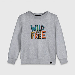 Свитшот хлопковый детский Надпись Wild and free, цвет: меланж