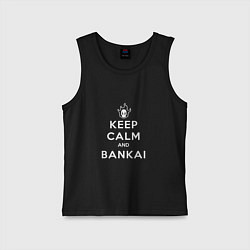 Майка детская хлопок Keep calm and bankai - Bleach, цвет: черный