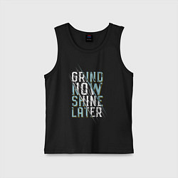 Майка детская хлопок Grind now Shine later, цвет: черный