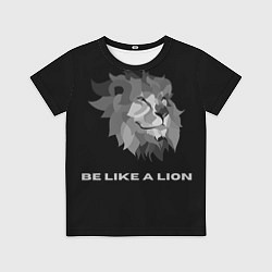 Футболка детская BE LIKE A LION, цвет: 3D-принт