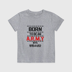 Футболка хлопковая детская Born to be an ARMY BTS, цвет: меланж