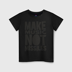 Футболка хлопковая детская Make Music Not Missiles, цвет: черный