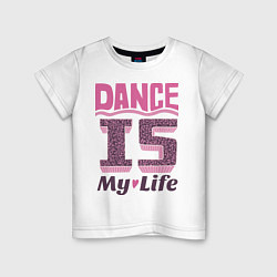 Футболка хлопковая детская Dance is my life, цвет: белый