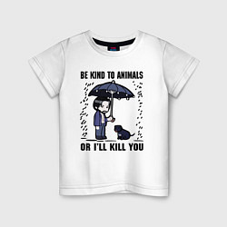 Футболка хлопковая детская Be kind to animals or I'll kil, цвет: белый