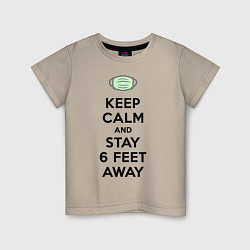 Футболка хлопковая детская Keep Calm and Stay 6 Feet Away, цвет: миндальный