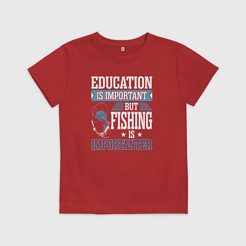 Детская футболка Образование важно, но рыбалка важнее / Красный – фото 1
