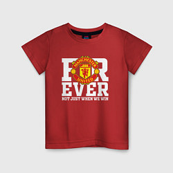 Футболка хлопковая детская Manchester United FOREVER NOT JUST WHEN WE WIN, цвет: красный