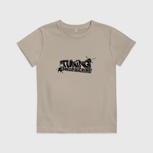 Детская футболка Tuning is not a crime! Тюнинг - это не преступлени / Миндальный – фото 1