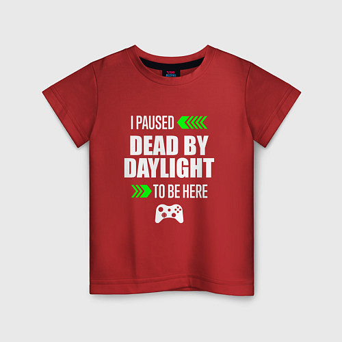 Детская футболка Dead by Daylight I Paused / Красный – фото 1