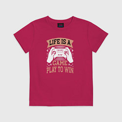 Футболка хлопковая детская Life is a game play to win, цвет: маджента