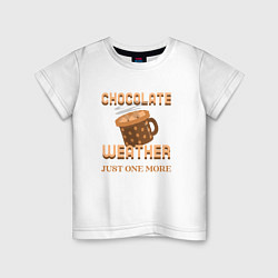 Футболка хлопковая детская Chocolate weather, just one more, цвет: белый