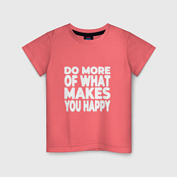 Футболка хлопковая детская Надпись Do more of what makes you happy, цвет: коралловый