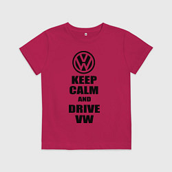 Футболка хлопковая детская Keep Calm & Drive VW, цвет: маджента