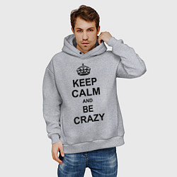 Толстовка оверсайз мужская Keep Calm & Be Crazy, цвет: меланж — фото 2