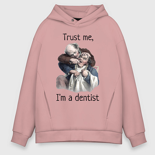 Мужское худи оверсайз Trust me, I'm a dentist / Пыльно-розовый – фото 1
