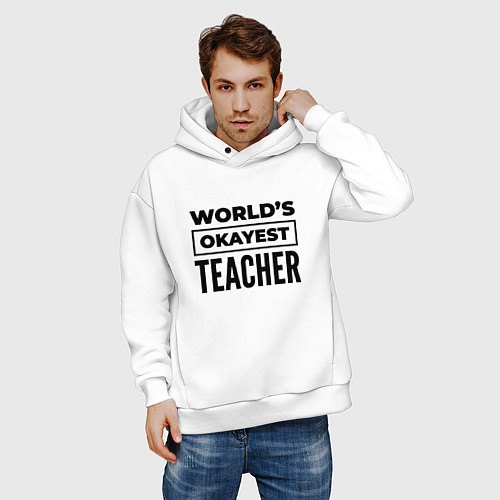 Мужское худи оверсайз The worlds okayest teacher / Белый – фото 3