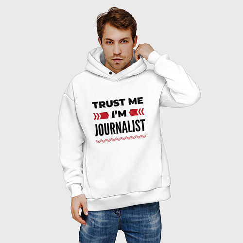 Мужское худи оверсайз Trust me - Im journalist / Белый – фото 3