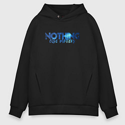 Толстовка оверсайз мужская Nothing Else Matters, цвет: черный