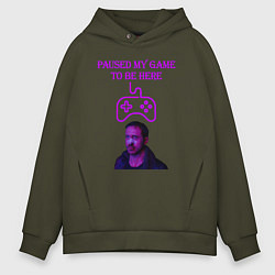 Толстовка оверсайз мужская Paused my game to be here, цвет: хаки