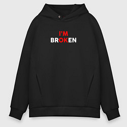 Толстовка оверсайз мужская Im broken, цвет: черный