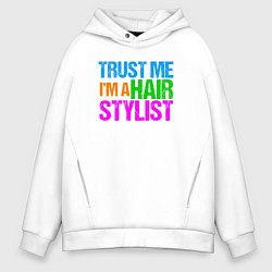 Толстовка оверсайз мужская Верь мне - я парикмахер, цвет: белый