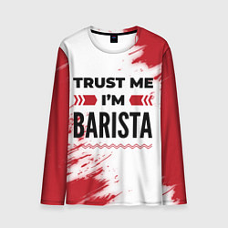 Лонгслив мужской Trust me Im barista white, цвет: 3D-принт