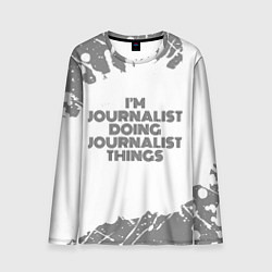 Лонгслив мужской Im doing journalist things: на светлом, цвет: 3D-принт