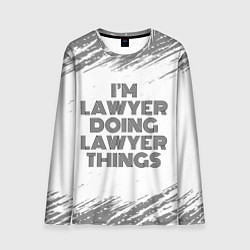 Лонгслив мужской I am doing lawyer things, цвет: 3D-принт