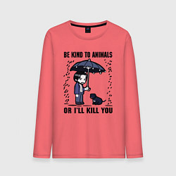 Мужской лонгслив Be kind to animals or I'll kil