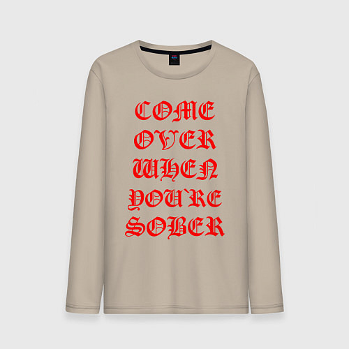 Мужской лонгслив COME OVER WHEN YOURE SOBER / Миндальный – фото 1