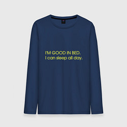 Лонгслив хлопковый мужской Im good in bed I can sleep all day, цвет: тёмно-синий