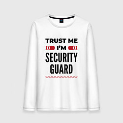 Лонгслив хлопковый мужской Trust me - Im security guard, цвет: белый